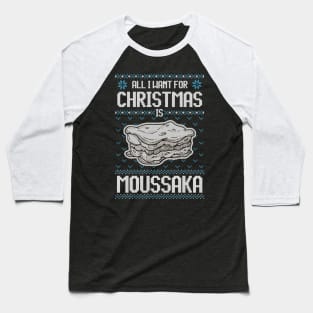 All I Want For Christmas Is Moussaka - Ugly Xmas Sweater For Greek Food Lover Baseball T-Shirt